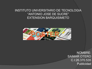 INSTITUTO UNIVERSITARIO DE TECNOLOGIA
“ANTONIO JOSE DE SUCRE”
EXTENSION BARQUISIMETO
NOMBRE:
SAIMAR OTERO
C.I:26.370.535
Publicidad
 