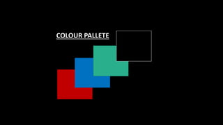 COLOUR PALLETE
 