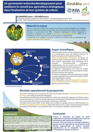 Un partenariat recherche/développement pour
améliorer le conseil aux agriculteurs biologiques
dans l'évaluation de leur système de culture
GLANDIERES Anne(1), COLOMB Bruno(2)

(1) Chambre régionale d’agriculture Midi-Pyrénées - anne.glandieres@mp.chambagri.fr
(2) INRA - UMR 1248 AGIR (AGrosystèmes et développement terrItoRial) Toulouse - Bruno.Colomb@toulouse.inra.fr

Objectifs & enjeux

Dans un contexte de recherche de systèmes de culture innovants et durables, des conseillers
agricoles souhaitaient améliorer leur pratique de conseil auprès d'agriculteurs bio en situation
complexe. Un partenariat étroit INRA - Chambres d’agriculture a facilité l’adaptation à
l’agriculture biologique d’un modèle d’évaluation multicritère qualitative (EMC) de la
durabilité des systèmes de culture et son amélioration, le modèle MASC.
La traduction de ce modèle sur le terrain a permis de composer avec les agriculteurs des
rotations adaptées à leurs besoins.

Acquis scientifiques

Expertise

Professionnelle
Scientifique

Problématiques AB
Durabilité
Performances

1
Conseiller
agricole

2

Repérage de SdC
à problème

Conseiller
agricole

Panel de
performances
à caractériser

3
OFSAT
opérationnel
Organic
F
arming
System
Assessment
Tool

Incorporation
dans OFSAT

4
6

5

Indicateurs

Comment les calculer ?
Recherche de références
Valeurs seuils

L’approche partenariale conseillers/chercheurs est basée
sur la confrontation entre une méthode d’analyse de
système complexe et de l'expertise technique.
L’effet démultiplicateur d’efficacité du groupe de
travail a accéléré le calibrage de MASC et a favorisé l'ajout
d'une branche agronomique dans l’évaluation de la
durabilité
environnementale
(indicateurs
supplémentaires tels que maîtrise de la fertilité du sol,
maîtrise des adventices et des bio-agresseurs).
Les difficultés d’interprétation des sorties du modèle
appellent une confrontation avec les perceptions initiales
qu'ont les praticiens des systèmes.
De même, un prototype d’outil plus ergonomique d’aide
au conseil répondant aux besoins des conseillers (OFSAT)
a été élaboré (figure ci-contre).
Cette collaboration a favorisé l'appropriation pratique
par les conseillers agricoles de modèles scientifiques
élaborés par des chercheurs.

1. Schéma du partenariat itératif

Résultats opérationnels & perspectives
Les savoirs scientifiques sur les systèmes de culture ont bénéficié de cette confrontation avec l’expertise
technique sur le mode de production biologique.
Toute démarche d'amélioration de la durabilité d'un système de culture peut s'appuyer sur l'utilisation de cet
outil. Il a été testé avec succès tant chez des agriculteurs conventionnels souhaitant faire évoluer leur système,
que chez des agriculteurs bio (une quarantaine d'agriculteurs concernés).
L’utilisation de ces outils d’EMC va être élargie aux conseillers en grandes cultures en Midi-Pyrénées, pour
améliorer les pratiques des agriculteurs, notamment dans les zones à enjeux environnementaux. De plus,
le prototype d’outil d’aide au conseil (OFSAT) basé sur les indicateurs de MASC2, doit être finalisé.

Conclusion

Publications
Colomb B., Glandières A., Aveline A., Carof M., Fontaine L., Craheix D., 2010. L’évaluation
multicritère qualitative des systèmes de grandes cultures. Appropriation du modèle MASC par
des conseillers agricoles pour le repérage des systèmes de cultures biologiques innovants.
Colloque SFER « Conseil en agriculture : acteurs, marchés, mutations ». 14 et 15 octobre 2010 –
AgroSup Dijon, France. 10 pages.
Colomb B., Carof M., Aveline A., Bergez J.E., 2013. Stockless organic farming: strengths and
weaknesses evidenced by a multicriteria sustainability assessment model. Agronomy for
Sustainable Development. doi: 10.1007/s13593-012-0126-5.
© Conception et réalisation : Anne Glandières, Bruno Colomb et Yaël Kouzmine (INRA)

Acteurs et chercheurs ont adapté une grille
multicritères à l’agriculture biologique pour tester les
performances des systèmes de culture bio.
Cet outil créé avec et pour les conseillers agricoles a
permis de revoir l’approche du conseil agricole et de
faciliter l'apprentissage de notions nouvelles
(appréhension de la complexité de systèmes,
reconception de systèmes de culture).

 