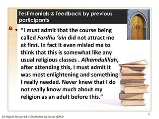 Testimonials & feedback by previous
             participants
     B.   • “I must admit that the course being
            ...