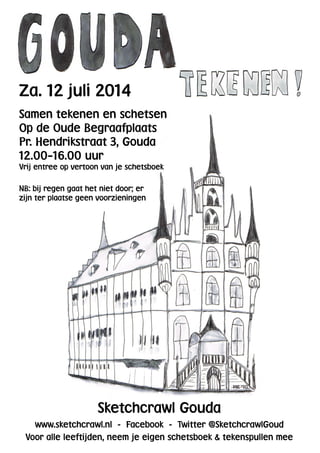 Za. 12 juli 2014
Samen tekenen en schetsen
Op de Oude Begraafplaats
Pr. Hendrikstraat 3, Gouda
12.00–16.00 uur
Vrij entree...