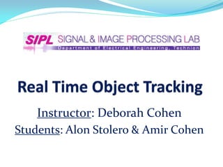 Instructor: Deborah Cohen
Students: Alon Stolero & Amir Cohen
 