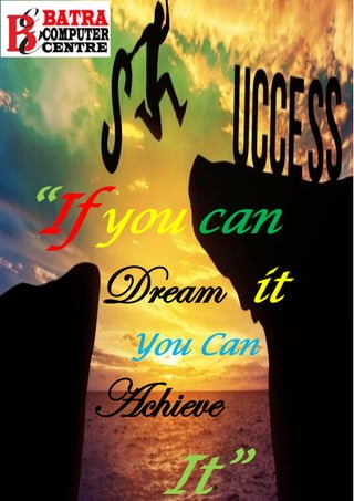 “If you can
Dream it
You Can
Achieve
It”
 