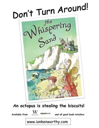 An octopus is stealing the biscuits!
a   Available from            and all good book retailers


                 www.iankenworthy.com
 