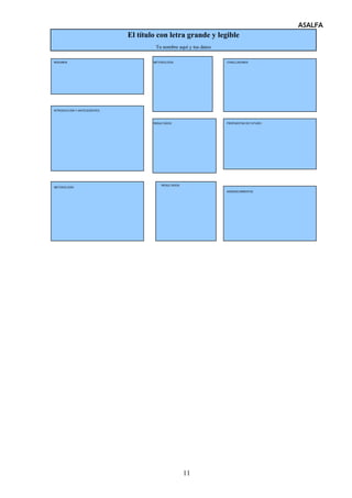 ASALFA
                              El título con letra grande y legible
                                       Tu nombre aquí y tus datos

RESUMEN                               METODOLOGÍA                   CONCLUSIONES




INTRODUCCIÓN Y ANTECEDENTES



                                      RESULTADOS                    PROPUESTAS DE FUTURO




                                          RESULTADOS
METODOLOGÍA
                                                                    AGRADECIMIENTOS:




                                                       11
 