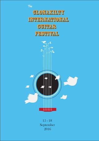 The
Clonakilty
International
Guitar
Festival
15 - 18
September
2016
 