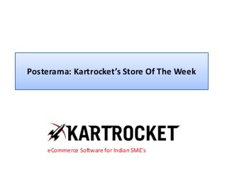 Posterama: Kartrocket’s Store Of The Week
eCommerce Software for Indian SME’s
 