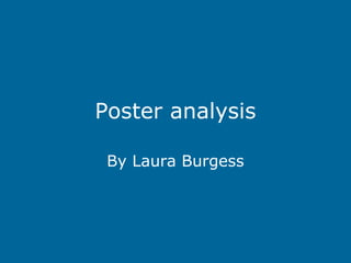 Poster analysis

 By Laura Burgess
 