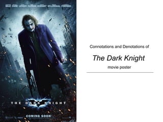 Connotations and Denotations of
The Dark Knight
movie poster
 