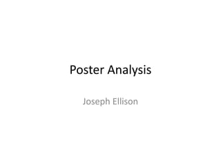 Poster Analysis
Joseph Ellison
 