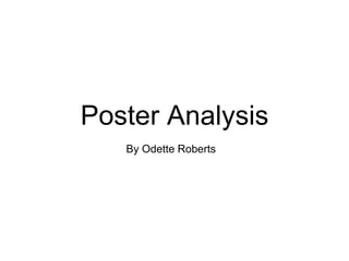Poster Analysis
By Odette Roberts
 