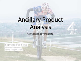 Ancillary Product
Analysis
Newspaper advert poster
 