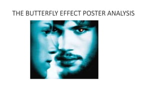 THE BUTTERFLY EFFECT POSTER ANALYSIS
 