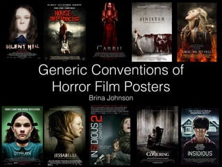 Generic Conventions of
Horror Film Posters
Brina Johnson
 