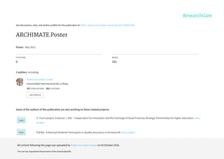 See	discussions,	stats,	and	author	profiles	for	this	publication	at:	https://www.researchgate.net/publication/308787365
ARCHIMATE	Poster
Poster	·	May	2012
CITATIONS
0
READS
161
3	authors,	including:
Some	of	the	authors	of	this	publication	are	also	working	on	these	related	projects:
V-	Tours	project,	Erasmus	+,	KA2	–	Cooperation	for	Innovation	and	the	Exchange	of	Good	Practices	Strategic	Partnerships	for	higher	education.	View
project
ESPAQ	-	Enhanced	Students	Participatin	in	Quality	Assurance	in	Armenia	HE	View	project
Ruben	Gonzalez	Crespo
Universidad	Internacional	de	La	Rioja
157	PUBLICATIONS			293	CITATIONS			
SEE	PROFILE
All	content	following	this	page	was	uploaded	by	Ruben	Gonzalez	Crespo	on	02	October	2016.
The	user	has	requested	enhancement	of	the	downloaded	file.
 