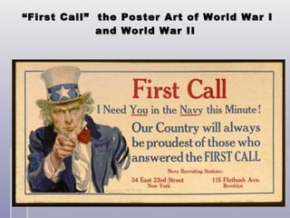 “ First Call”  the Poster Art of World War I and World War II  