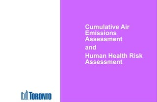 Highland Creek Treatment Plant Biosolids Management
Schedule B Class Environmental Assessment
Cumulative Air
Emissions
Assessment
and
Human Health Risk
Assessment
 