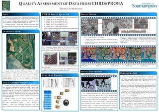 QUALITY ASSESSMENT OF DATA FROM CHRIS/PROBA
POLINA LEMENKOVA
INFO
Student ID: 3 23369248. Course: ’GEOG6038 Calibration and Val-
idation of Earth Observation Data’. Practical 1: Quality assessment of
data from CHRIS/PROBA. Student: Lemenkova P. Supervisor: Prof.
Dr. E. J. Milton. Funding: Erasmus Mundus MSc Scholarship GEM-
L0022/2009/EW, University of Southampton, UK. 2009.
Acknowledgement: I thank Brian Amberg and Thomas Vetter
(Univeraität Basel) for baposter LATEX source code used for this poster.
INTRODUCTION
Image: Vertical air photo of Thorney Island. ROI:
Thorney Island, Chichester harbour (UK): unique wetland
environment, a place for rare bird colonies. Monitor-
ing this place is important for environmental management.
CHRIS/PROBA image characteristics: 18 bands, 07/10/2004,
17m ground resolution.
DATA: CHRIS/PROBA IMAGE
CHRIS (Compact High Resolution Imaging Spectrometer):
new imaging spectrometer carried on board a space plat-
form PROBA, http://www.chris-proba.org.uk/. More infor-
mation: Cutter M.A., Lobb D.R. Cockshott R. (2000) Compact
High Resolution Imaging Spectrometer. Elsevier Science Ltd,
Kent, UK. Kuusk A., Kuusk J., Lang M.. A dataset for the vali-
dation of reﬂectance models. Remote Sensing of Environment
113 (2009) 889–892
PROBA: Project for On Board Autonomy. The
satellite was successfully launched in late Octo-
ber 2001, Shriharikota (India). Info: Bermin J.
PROBA – Project for On-Board Autonomy and web:
http://earth.esa.int/missions/thirdpartymission/proba.html
CHRIS IMAGE QUALITY
For the quality of CHRIS images .hdr ﬁles were examined:
1. CHRIS...47AO_41.hdr (taken at +36◦)
2. CHRIS...47A1_41.hdr (taken at -36◦)
3. CHRIS...47A2_41.hdr (taken at +55◦)
4. CHRIS...47A3_41.hdr (taken at -55◦)
5. CHRIS...479F_41.hdr (taken at nadir)
Images taken at the nadir are of good quality, while those
at different angles have defects
Left: Comparing images taken at +55◦dgr (47A2_41) and
nadir images (479F_41) right Right: Images taken at +36◦dgr
(47A0_41), left and nadir images (479F_41) right.
CHRIS.hdrﬁles
Left: Inverted Image received from bands Combination
4(R)-2(G)-1(B).
Right: Images taken at +36◦and -36◦(CHRIS 47A0_41 and
CHRIS 47A1_41) both have inverted direction.
SPECTRAL BANDS
NarrowbandsNarrowbands
IMAGE NOISE
2 types of noise affecting CHRIS images:
1. vertical noise (vertical stripes corrected by comparing values of
neighbor pixels)
2. horizontal noise (easy to detect and correct using horizontal
proﬁle of each ﬁle
Example of vertical noises in CHRIS image (left). Image source: Garcia
J.G., Moreno J. Removal of noises in CHRIS/PROBA images: Applica-
tion to the Sparc Campaign Data. Correction of noises can be made
through DIELMO 3D Methodology. Example of horizontal noise in
CHRIS image.
CHRIS_CH_041007_479F_41
Bands_12-8-1
CHRIS_CH_041007_479F_41
Bands_7-4-1
CHRIS_CH_041007_479F_41
Bands_11-4-2
CHRIS_CH_041007_479F_41
Bands_6-5-2
CHRIS_CH_041007_479F_41
Bands_15-4-1
IMAGE INVERSION
Inverted Image, bands: Left:13-12-11. Right: 9(R)-10(G)-11(B).
← Left: CHRIS Superspectral Land: Many narrow bands around
the red-edge. Image source: Barnsley M.J. et al. The PROBA/CHRIS
Mission: A Low-Cost Smallsat for Hyperspectral, Multi-Angle,
Observations of the Earth Surface and Atmosphere. . ⇐Right: CHRIS
Superspectral Water: many narrow bands in visible wavelengths.
Figure contrasts per frame evidence for each patch with or w/o a
background model. ←Quality natural-colored image of wetlands:
nadir-taken CHRIS image with bands combination of corresponding
spectral channels. View angles in a CHRIS/PROBA acquisition.
BIBLIOGRAPHY
Author’s publications on Geography, Remote Sensing and GIS:
1
P. Lemenkova, “Using ArcGIS in Teaching Geosciences”, Russian,
B.Sc. Thesis (Lomonosov Moscow State University, Faculty of Edu-
cational Studies, Moscow, Russia, June 5, 2007), 58 pp., https : / /
thesiscommons.org/nmjgz.
2
P. Lemenkova, “Geoecological Mapping of the Barents and Pe-
chora Seas”, Russian, B.Sc. Thesis (Lomonosov Moscow State Univer-
sity, Faculty of Geography, Department of Cartography and Geoin-
formatics, Moscow, Russia, May 18, 2004), 78 pp., https : / /
thesiscommons.org/bvwcr.
3
P. Lemenkova, Ecological and Geographical Mapping of the Baltic Sea
Region in the Gulf of Finland, Russian, Moscow, Russia: Lomonosov
Moscow State University, Mar. 30, 2002, https://zenodo.org/
record/2574447, Term Paper.
4
H. W. Schenke and P. Lemenkova, “Zur Frage der Meeresboden-
Kartographie: Die Nutzung von AutoTrace Digitizer für die Vek-
torisierung der Bathymetrischen Daten in der Petschora-See”, Ger-
man, Hydrographische Nachrichten 25, 16–21, ISSN: 0934-7747 (2008).
5
I. Suetova, L. Ushakova, and P. Lemenkova, “Geoinformation map-
ping of the Barents and Pechora Seas”, Geography and Natural Re-
sources 4, edited by V. A. Snytko, 138–142, ISSN: 1875-3728 (2005),
http://www.izdatgeo.ru/journal.php?action=output&
id=3&lang_num=2&id_dop=68.
 