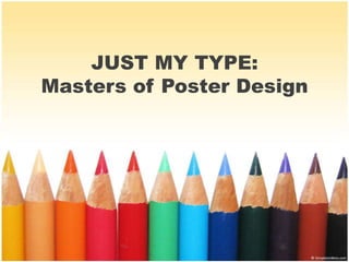 JUST MY TYPE:
Masters of Poster Design
 