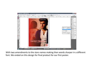 With two amendments to the stars names making then words sharper in a different font. We ended on this design for final product for our first poster. 