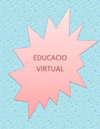EDUCACIO
 VIRTUAL
 