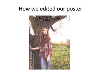 How we edited our poster
 