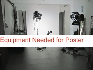 Equipment Needed for Poster

 