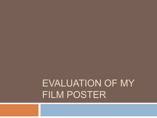 Evaluation of my film poster,[object Object]
