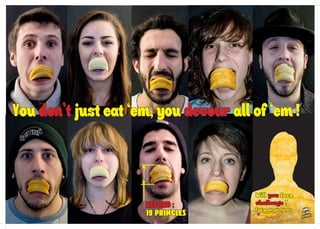 RECORD :
19 PRINGLES
You don’t just eat ‘em, you devour all of ‘em !
Will you face
challenge ?
Tag your pictures
#Pringles
 