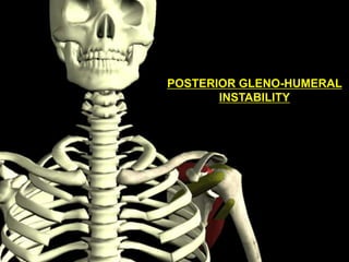 POSTERIOR GLENO-HUMERAL INSTABILITY 