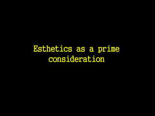 Esthetics as a prime
consideration
 