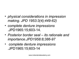 • physical considerations in impression
making. JPD 1953:3(4);449-62)
• complete denture impressions
.JPD1965:15;603-14.
•...