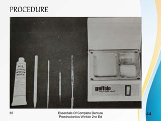 PROCEDURE
Essentials Of Complete Denture
Prosthodontics Winkler 2nd Ed
4465
 