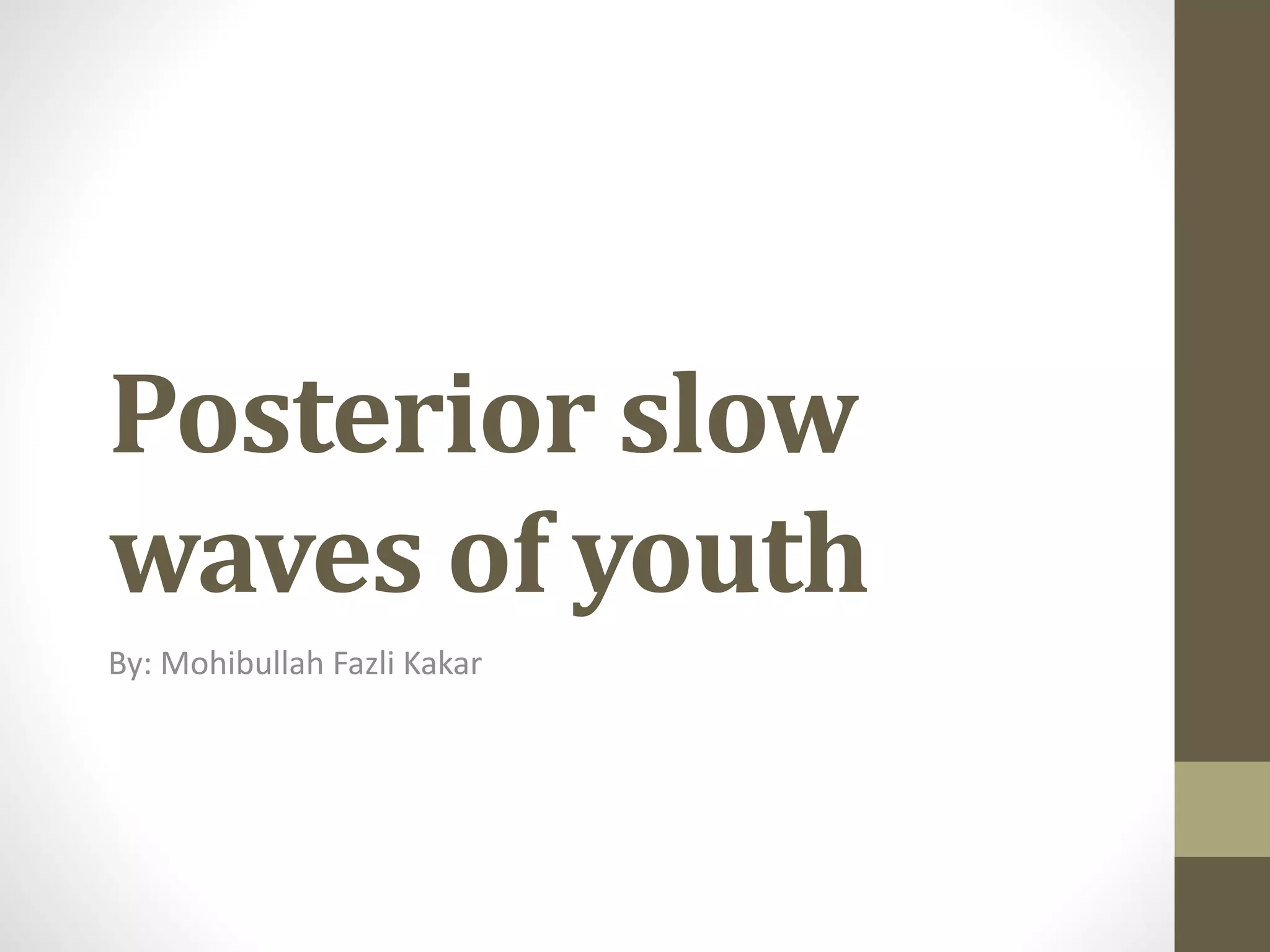 Slow Wave Rythm Posterior slow waves of youth | PPTX