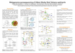 Figure 1. Location of the HMMV sampling site
Metagenome pyrosequencing of Håkon Mosby Mud Volcano sediments
Othilde Elise Håvelsrud1, 2, 3, Thomas H.A. Haverkamp3,4, Tom Kristensen2, Anne Gunn Rike1and Kjetill S. Jakobsen3,4
1 Norwegian Geotechnical Institute, Oslo, Norway. 2 Department of Molecular Biosciences, University of Oslo, Oslo, Norway. 3 Microbial Evolution Research
Group, University of Oslo, Oslo, Norway. 4 Centre for Evolutionary and Ecological Synthesis, University of Oslo, Oslo, Norway.
Methods
A sediment sample (2-20cm bsf) obtained from the
northern outer rim of the HMMV, was used for DNA
extraction.
Extracted DNA was sequenced following the standard
GS FLX protocols using the 70x75 format
PicoTiterPlateTM on a GS FLX instrument at Roche
Penzburg.
Analysis of the metagenome was done as shown in the
ﬂowchart (Fig. 2) using MG-RAST [2], KAAS [3] and
MEGAN [4].
References
[1] Niemann et al. (2006). Novel microbial communities
of the Håkon Mosby mud volcano and their role as a
methane sink. Nature 443: 854-858.
[2] Meyer F, et al. (2008). The metagenomics RAST
server - a public resource for the automatic phylogenetic
and functional analysis of metagenomes. BMC
Bioinformatics 9: Article No.: 386.
[3] Moriya Y et al. (2007). KAAS: an automatic genome
annotation and pathway reconstruction server. Nucleic
Acids Res 35: W182-185. 
[4] Huson et al. (2009). Methods for comparative
metagenomics. BMC Bioinformatics 10 Suppl 1: S12.
Contact information
e-mail: thhaverk@bio.uio.no
webpage T. Haverkamp:
http://www.cees.uio.no/about/staff/frida/407495.xml
Figure 2. Flowchart to generate taxon specific
annotation of metagenomic reads
Results
The HMMV metagenome has 392.628 reads, average
length: 222 bp; average GC content 44 %. 
68% of the HMMV metagenome reads were assigned to
three dominating taxa: Proteobacteria, Archaea and
Bacteriodetes (Fig. 3). KAAS annotated reads showed
metabolic capacity differences between these groups for:
Anaerobic oxidation of methane (Fig.4); Methane
metabolism (Fig.5); Sulfur metabolism (Fig.6) and
Nitrogen metabolism (Fig.7).
Results
 Conclusions
The dominating taxa within the HMMV prokaryotic
community belong to Proteobacteria, Bacteroidetes and
Archaea. 
The combination of taxonomic binning and subsequent
annotation of the binned reads, as performed here is
particularly powerful in revealing taxon- or group-
speciﬁc metabolism. 
Essential steps in anaerobic oxidation of methane are
only found among archaeal reads.
The Proteobacteria have the capacity for aerobic
oxidation of methane.
Only among proteobacterial reads a full pathway for
sulfate reduction could be detected. 
The Bacteriodetes at the HMMV are not involved in
direct methane metabolism. 
Introduction
The Håkon Mosby Mud Volcano (HMMV) is an active
methane driven cold seep at the bottom of the Barents
Sea (Fig. 1). This cold seep harbors a highly diverse
microbial community that uses the reverse
methanogenesis pathway to anaerobically oxidize
methane [1]. The energy released is used by the
prokaryotic community. 
To understand the diversity and metabolic capacity of
the prokaryotic community we created a metagenomic
library using 454 GS FLX technology. We combined
taxonomic binning of sequences with metabolic
annotation to analyze the metabolic capacity of different
taxa found in the HMMV microbial community.
Acknowledgements
The VISTA program for ﬁnancial support.
Jochen M. Knies (NGU, Trondheim, Norway) for
providing samples. 
The crew of RV Håkon Mosby (IMR, Bergen, Norway).
Roche Penzburg for 454 sequencing.
Lex Nederbragt for help with bioinformatic analyses
(NSC, Oslo, Norway). 
Figure 3. A) Taxonomic assignment of HMMV
metagenome reads using MEGAN. B)
Proteobacterial taxa. C) Archaeal taxa.
Figure 4. KEGG map folate biosynthesis,
including the reverse methanogenesis pathway.
Figure 5. KEGG map of methane metabolism.
Figure 6. KEGG map of sulfur metabolism
Figure 7. KEGG map of nitrogen metabolism
 