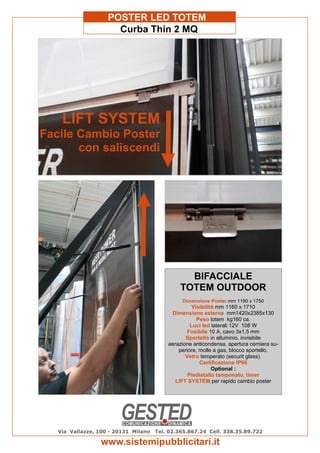 Via Vallazze, 100 - 20131 Milano Tel. 02.365.867.24 Cell. 338.35.89.722
www.sistemipubblicitari.it
BIFACCIALE
TOTEM OUTDOO...