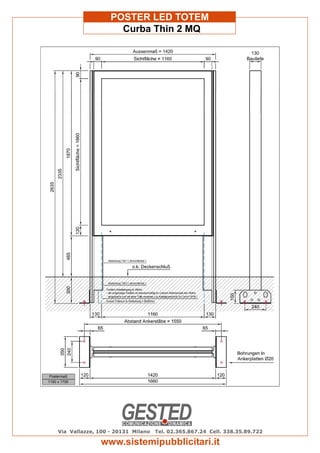 Via Vallazze, 100 - 20131 Milano Tel. 02.365.867.24 Cell. 338.35.89.722
www.sistemipubblicitari.it
Curba Thin 2 MQ
POSTER ...