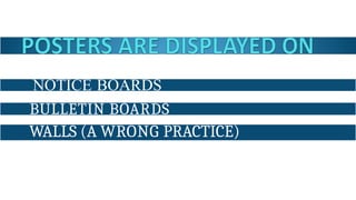 NOTICE BOARDS
BULLETIN BOARDS
WALLS (A WRONG PRACTICE)
 