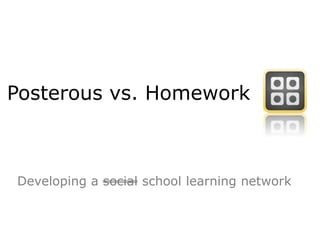 Posterous vs. Homework



Developing a social school learning network
 