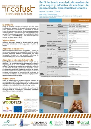 Perfil laminado encolado de madera de
pino negro y adhesivo de emulsión de
poliisocianato. Características técnicas
INSTIT...