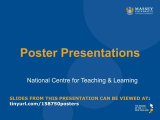 National Centre for Teaching & Learning
Poster Presentations
SLIDES FROM THIS PRESENTATION CAN BE VIEWED AT:
tinyurl.com/158750posters
 