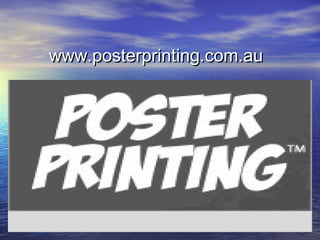 www.posterprinting.com.au
 