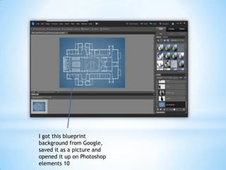 I got this blueprint
background from Google,
saved it as a picture and
opened it up on Photoshop
elements 10
 