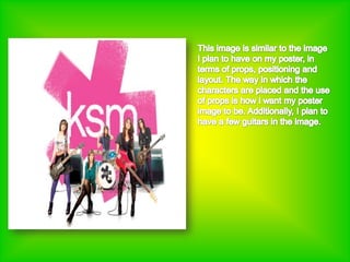 This image is similar to the image I plan to have on my poster, in terms of props, positioning and layout. The way in which the characters are placed and the use of props is how i want my poster image to be. Additionally, I plan to have a few guitars in the image.