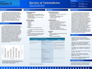   Barriers of Telemedicine Melvin Young, Danny Shipman University of Texas at Austin    Abstract Telemedicine has been mentioned as a possible revolution in health care for several decades, but has not been widely used in America. A literature search indicated that barriers preventing its adoption include issues of state-regulation, info-ethics, and the lack of reliable data and statistics, particularly regarding costs. Providers can be hesitant to adopt a system which does not have a long history of case studies. It can be asserted that interventions by the federal government could facilitate the growth and spread of telemedicine in the United States.     Introduction    References The state of telemedicine, the provision of clinical services through audiovisual media, has remained relatively static in the last several decades. There are three primary categories of telemedicine:  remote monitoring, store-and-forward, and interactive services. Only the store-forward method, the transfer of medical data which does not require the doctor or specialists to be present, has been thoroughly adopted. This has been despite the incredible technological advancements in the last three decades involving personal PCs and broadband access to the internet. Telemedicine has promised cheaper yet effective care particularly to those who are the neediest. For example, remote monitoring would allow excellent care for homebound individuals or those suffering from chronic illnesses. Interactive telemedicine could allow for certain types of care such as history reviews or ophthalmology assessments with the same effectiveness as face-to-face meetings. What are the barriers preventing the vast potential of telemedicine from taking form in the U.S.? Davalos, Maria.  2009.  Economic Evaluation of Telemedicine:  Review of the Literature and Research Guidelines for Benefit—Cost Analysis.  Telemedicine and e-Health.   15(10).   Gupta, Amar.  2010  The Unconstitutionality of Current Legal Barriers to Telemedicine in the United States:  Analysis and Future Directions of its Relationship to National and International Healthcare Reform.  University of Arizona.   Hein, Matthew.  2009.  Telemedicine-An Important Force in the Transformation of Healthcare.  US Department of Commerce.   Luo, John.  2008.  Telemedicine-Is It Time Now?  Primary Psychiatry.   15(2):  27-30.   Stanberry, B.  2000.  Telemedicine—Barriers and Opportunities in the 21 st  Century.  Journal of Internal Medicine .  247:  615-628. Wootton, Richard.  Telehealth in the Developing World .  London:  Royal Society of Medicine, 2009.    Results    Results I would like to thank David Wanser and Diane Kneeland for their assistance in this project. I would also like to thank Leanne Fields for her administration of the HIT program. It is easy to expect government influence on the health care system to strengthen in the coming decade. This is already being shown in the mandate of EHR implementation and meaningful use requirements. From there, a domino effect could take effect. Government influence could mean the introduction of national guidelines which could resolve the privacy, security, and info-ethical issues. Telemedicine could be encouraged by the federal government as both a method to improve quality of care and in cost savings. According to the study “ Telemedicine – An Important Force in the Transformation of Healthcare ”, the use of telemedicine to reduce the frequency of visits to physician offices and hospital emergency rooms can potentially lead to greater convenience and compliance for elderly and home-based patients. Much like in EHR implementation, financial incentives must be supplied to encourage adoption of telemedicine. In its current state, providers frequently bear the most odious burdens in implementation of telemedicine programs. The recent passing of the health care reform bill during the Obama administration could be the first domino to fall leading to future health care reform and the eventual adoption of telemedicine.    Conclusion    Acknowledgements                                                                                                          ,[object Object],[object Object],[object Object],[object Object],[object Object],[object Object],[object Object],[object Object],[object Object],[object Object],[object Object],[object Object],[object Object],[object Object],[object Object],[object Object],[object Object],[object Object],[object Object],[object Object],[object Object],[object Object],[object Object],[object Object],[object Object],[object Object],[object Object],[object Object],[object Object],[object Object],[object Object],[object Object],[object Object],[object Object],[object Object],[object Object],Melvin Young  (512) - 791-2795 [email_address] Danny Shipman  (782) - 558-6232 dannyshipman@gmail.com     Contact Table from Economic Evaluation of Telemedicine The graph represents number of  telemedicine cases and costs in the Pacific Island Health Care Project. This project was a program to facilitate referral and treatment of indigenous people of the USAPIs.  Graph from Telehealth in the Developing Word 