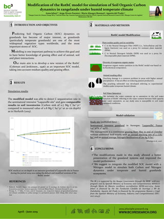 Modification of the RothC model for simulation of Soil Organic Carbon
dynamics in rangelands under humid temperate climate
Asma Jebari1*, Jorge Álvaro-Fuentes2, María Almagro Bonmatí1, Agustín del Prado1,3
1 Basque Centre for Climate Change (BC3) 2 Soil and Water Dpt, Estacion Experimental de Aula Dei (EEAD), Spanish National Research Council (CSIC) 3Basque Centre for Applied
Mathematics (BCAM)
April – June 2019
asma.jebari@bc3research.org
INTRODUCTION AND OBJECTIVES
Predicting Soil Organic Carbon (SOC) dynamics on
grasslands has become of major interest, as grasslands
(particularly temperate grasslands) are one of the most
widespread vegetation types worldwide, and the most
important stores of SOC.
Modelling is one important pathway to achieve this goal and
to have better knowledge of grazing effect and of animal, soil
and plant interactions.
Our main aim is to develop a new version of the RothC
(Coleman and Jenkinson., 1996) as an important SOC model,
taking into account residues quality and grazing effect.
RESULTS
MATERIALS AND METHODS
CONCLUSIONS
The BC3 is supported by the Basque Government through the BERC 2018-2021
program and by Spanish Ministry of Economy and Competitiveness MINECO
through María de Maeztu excellence accreditation MDM-2017-0714. Asma
Jebari is financed by the the Fundación Cándido de Iturriaga y Mª de
Dañobeitia. Agustin del Prado is financed by the programme Ramon y Cajal
from the Spanish Ministry of Economy, Industry and Competitiveness (RYC-
2017-22143).
REFERENCES
RothC model Modification
Plant residue quality and its variability
 C in the Neutral Detergent Fiber (NDF) (i.e., holocellulose and the
lignin fractions) was used as a proxy for resistant plant material
(RPM).
 C in Neutral Detergent Soluble (NDS) was used as a proxy for
Decomposable plant material (DPM).
Diversity of exogenous organic matter
Exogenous organic matter partition in the RothC model was based on
its biochemical composition.
Animal treading effect
Poaching damage is a common problem in areas with higher annual
precipitation. It has an effect on reducing pasture production.
The poaching submodel was developed referring to experimental
studies under temperate humid climate.
Soil Water Saturation
We included the water contents up to saturation in the soil water
function of RothC referring to the water content between field capacity
and water saturation, as our study area is susceptible to soil water
saturated conditions.
Simulation results
The modified model was able to detect C sequestration rate in
the seminatural intensive “Laqueuille site” and gave comparable
results to soil inventories (Carbon sink of 0.7 Mg C ha-1 yr-1
compared to measured value of 0.8 Mg C ha-1 yr-1 at 20 cm depth)
as in Herfurth (2015).
• Herfurth, Damien. Impact des pratiques de gestion sur le stockage du Carbone dans le sol des
écosystèmes prairiaux. Sciences agricoles. Université Blaise Pascal - Clermont-Ferrand II, 2015.
• Klumpp, K., T. Tallec, N. Guix, and J.F. Soussana. 2011. Long-term impacts of agricultural practices
and climatic variability on carbon storage in a permanent pasture. Glob. Chang. Biol. 17(12): 3534–
3545.
Model validation
Study site (published data)
Seminatural intensive grassland in Auvergne, ‘Laqueuille’, France
(45°38′N, 2° 44′E).
The management is a continuous grazing from May to end of October
without additional feed supply, with an annual stocking rate of 1.1 LSU
ha-1 and an annual average Nitrogen fertilization of 210 kg N ha-1.
(Klumpp et al., 2011)
The modifications made in this study allowed a better
presentation of the grassland systems and improved the
model performance.
 We suggest to integrate the modified SOC model with a
Nitrogen model to simulate both Carbon and Nitrogen
dynamics under temperate and humid grasslands
ecosystems.
SOC stocks at 20 cm depth in an intensive grassland of Laqueuille site in France
during the period 2004-2012 using the default and modified versions of the
RothC model
 