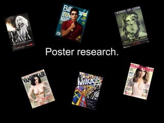 Poster research.
 