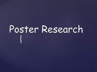 {
Poster Research
 