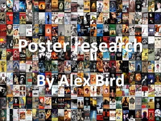 Poster research
By Alex Bird

 