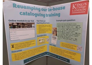 Poster: Revamping our in-house cataloguing training / Victoria Parkinson (Kings College London)